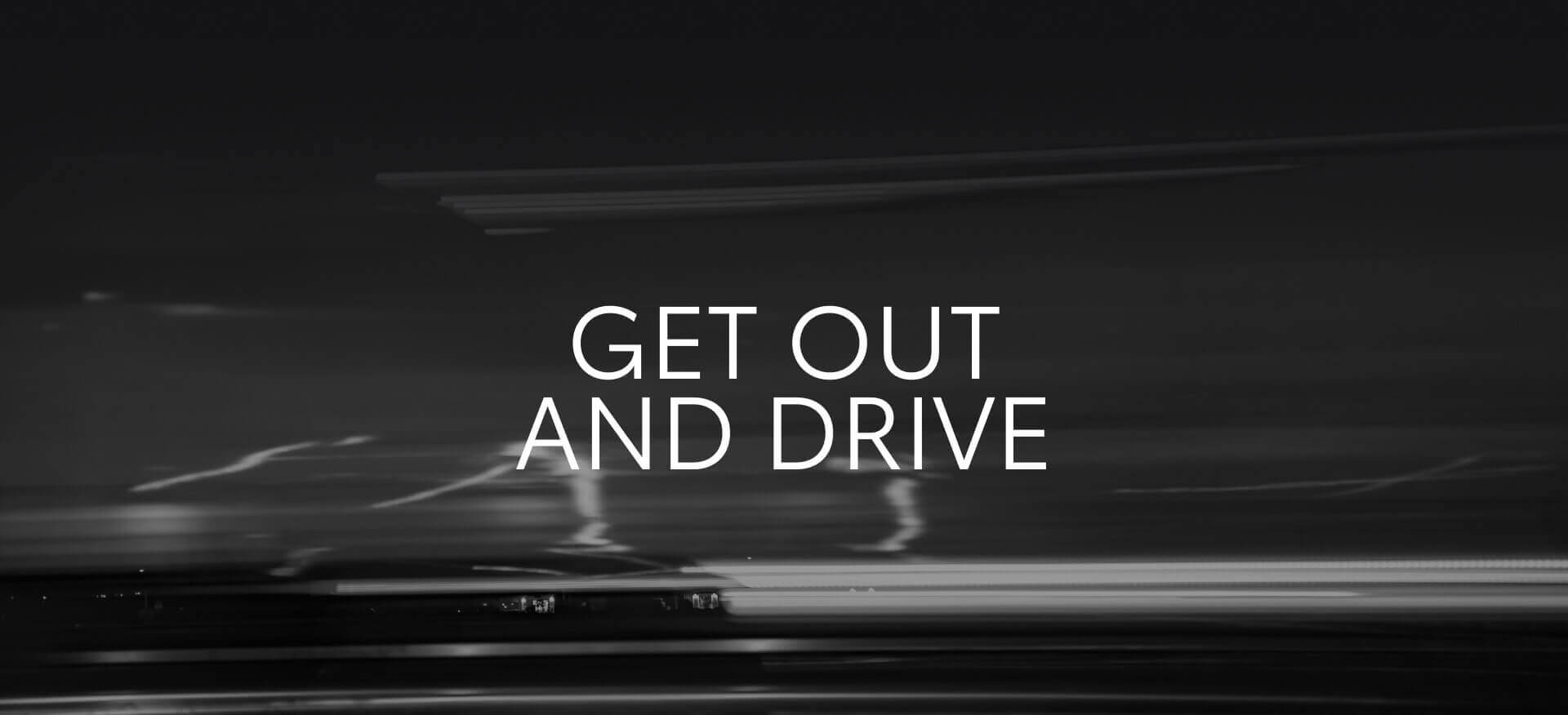 Get out and drive
